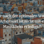 "Die Suche nach der optimalen Wohnung am neuen Arbeitsort ist nicht mit ein paar Mausklicks erledigt." (c) Jana Schlegel, familienlotse.de