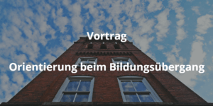 Orientierung beim Bildungsübergang