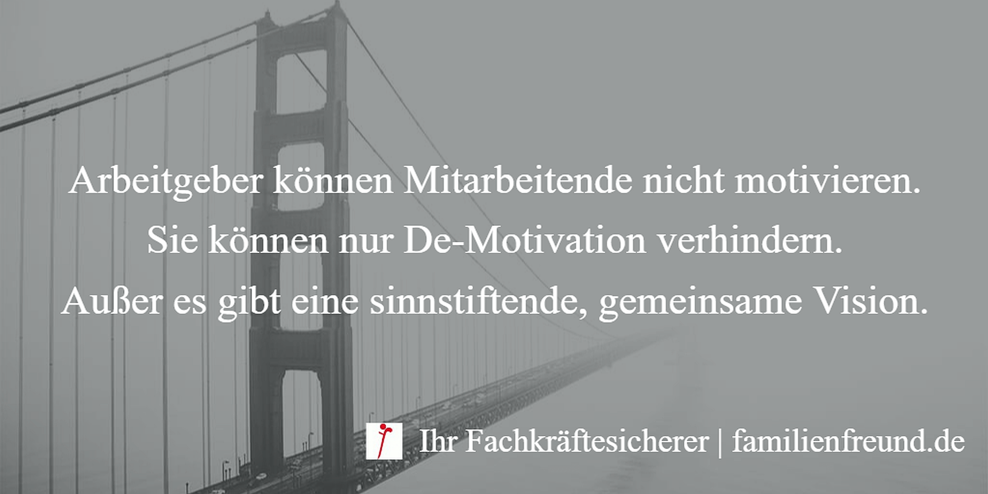 Motivation ist nicht möglich, nur De-Motivation verhindern