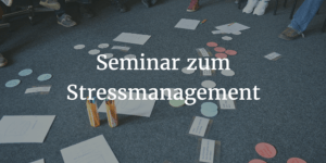 Seminar zum Stressmanagement