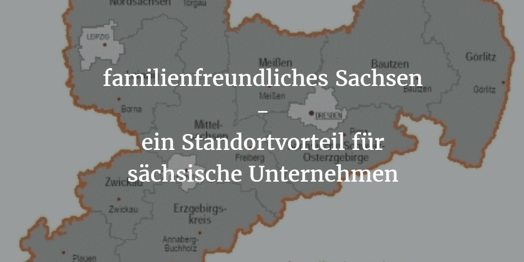 Mit der Fachkräfteallianz Sachsen auch zu einer familienfreundlichen Heimat