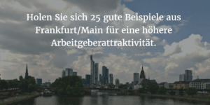 In Frankfurt/Main gelingt die Vereinbarkeit mit diesen Beispielen an Arbeitgeberunterstützung