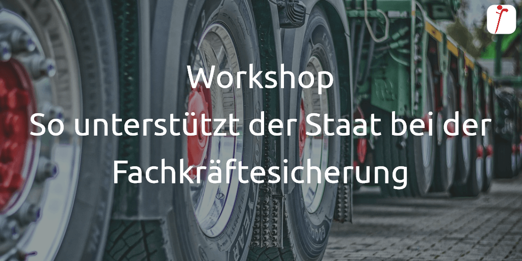 Workshop So unterstützt der Staat bei der Fachkräftesicherung