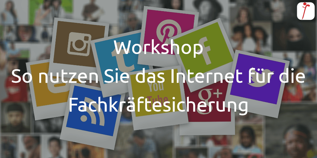 Workshop So nutzen Sie das Internet für die Fachkräftesicherung