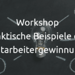 Workshop Praktische Beispiele der Mitarbeitergewinnung