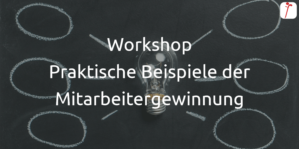 Workshop Praktische Beispiele der Mitarbeitergewinnung