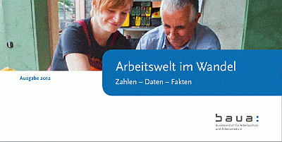 Arbeitswelt im Wandel, Ausgabe 2012 Quelle: Bundesanstalt für Arbeitsschutz und Arbeitsmedizin (BAuA.de)