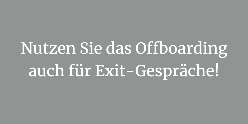 Nutzen Sie das Offboarding auch für Exit-Gespräche!