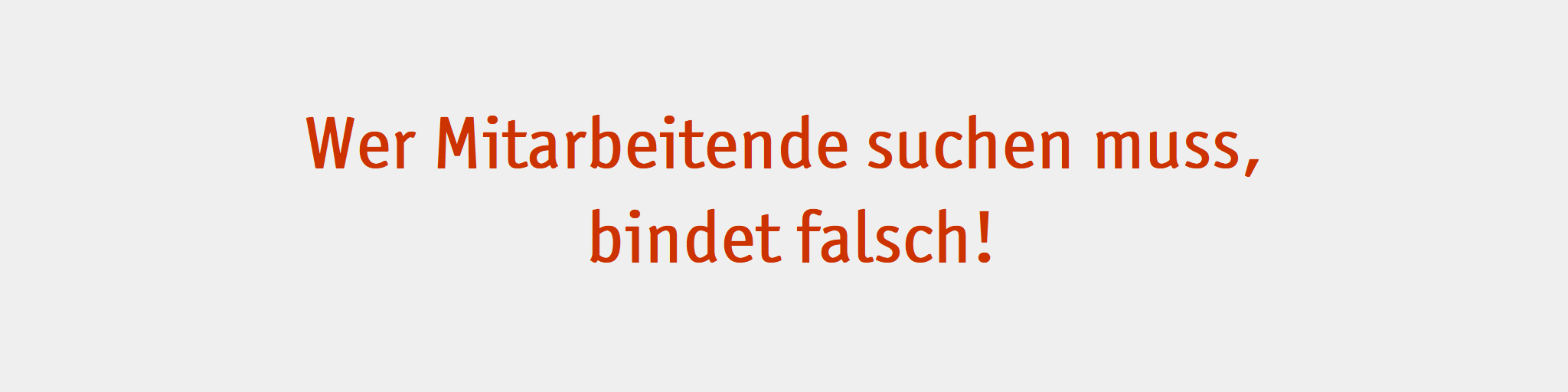 Wer Mitarbeitende suchen muss, bindet falsch - nachhaltige Fachkräftesicherung